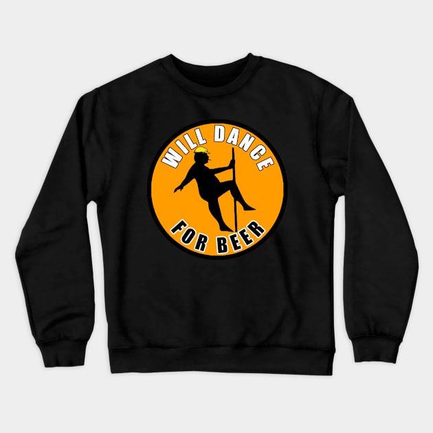 Will Dance For Beer Crewneck Sweatshirt by  The best hard hat stickers 